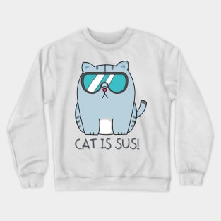 Cat Is Sus Crewneck Sweatshirt